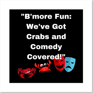 BMORE FUN WE'VE GOT CRABS AND COMEDY COVERED DESIGN Posters and Art